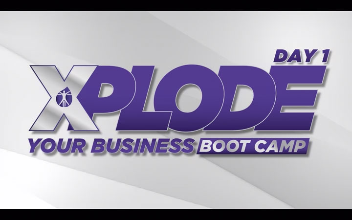 XPLODE Your Business Boot Camp Day 1
