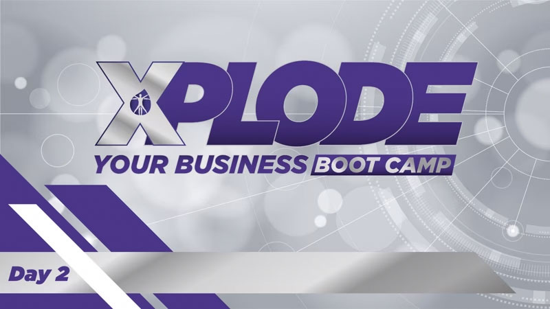 XPLODE Your Business Boot Camp Day 2