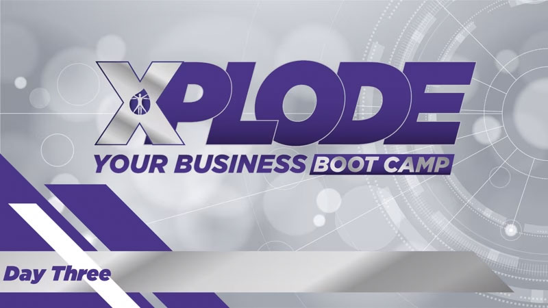 XPLODE Your Business Boot Camp Day 3